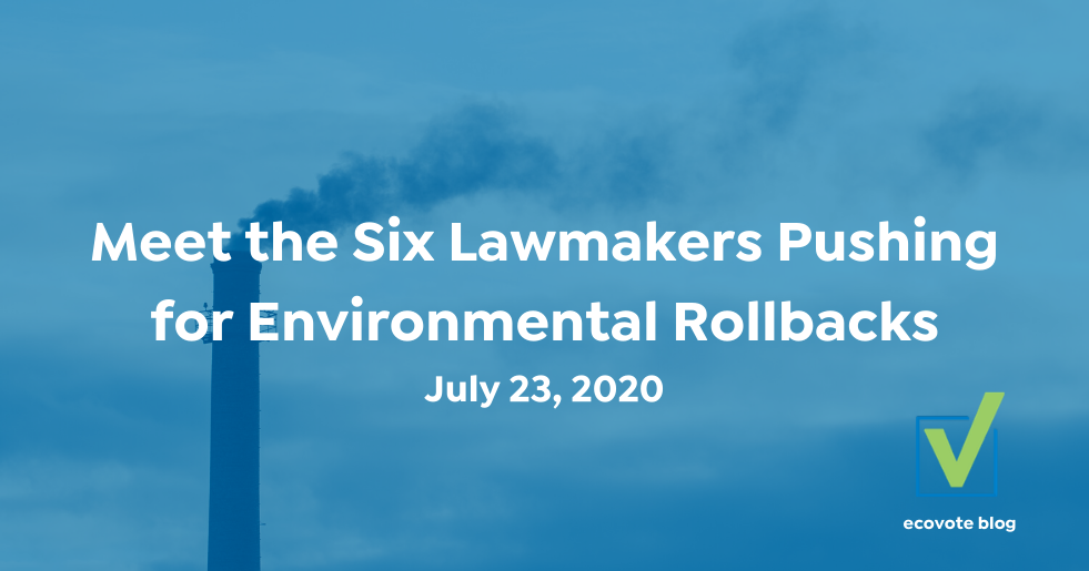 Meet the Six Lawmakers Pushing for Environmental Rollbacks 
